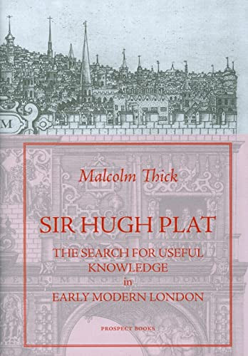 Sir Hugh Plat by Malcolm Thick, 9781903018651