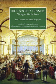High Society Dinners by Yuri Lotman, Jelena Pogosjan, Darra Goldstein, 9781903018989