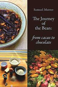 The Journey of the Bean (From Cacao to Chocolate) by Samuel Mutter, 9781909248427