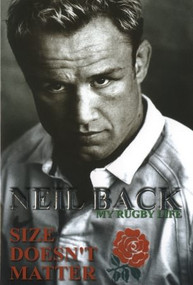 Size Doesn't Matter (My Rugby Life) by Neil Back, 9781903854129