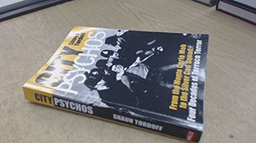 City Psychos (From The Monte Carlo Mob to the Silver Cod Squad: Four Decades of Terrace Terror) by Shaun Tordoff, 9781903854136