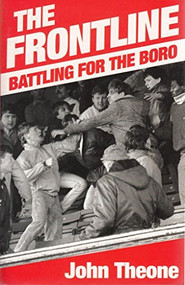 The Frontline (Battling For The Boro) by John Theone, 9781903854181