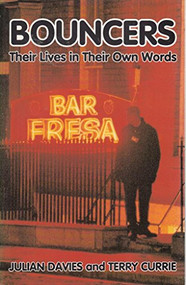 Bouncers (Their Lives In Their Own Words) by Julian Davies, Terry Currie, 9781903854211