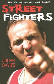 Streetfighters (Real Fighting Men Tell Their Stories) by Julian Davies, 9781903854273