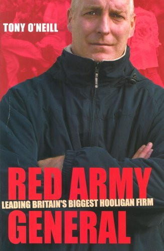 Red Army General (Leading Britain's Biggest Hooligan Firm) by Tony ONeill, 9781903854327