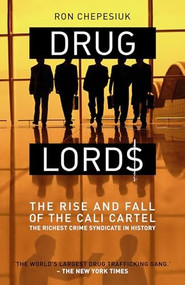 Drug Lords (The Rise and Fall of the Cali Cartel) by Ron Chepesiuk, 9781903854389