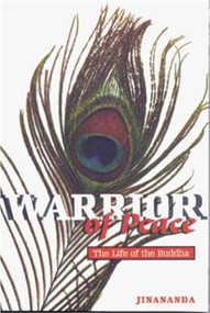 Warrior of Peace (The Life of the Buddha) by Jinananda, 9781899579327