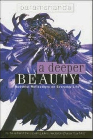 A Deeper Beauty (Buddhist Reflections on Everyday Life) by Paramananda, 9781899579440