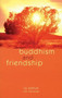 Buddhism and Friendship by Subhuti, Subhamati, 9781899579624