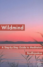 Wildmind (A Step-by-Step Guide to Meditation) by Bodhipaksa, 9781899579914