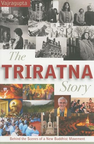 The Triratna Story: Behind the Scenes of a New Buddhist Movement by Vajragupta, 9781899579921