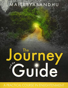 The Journey and the Guide (A Practical Course in Enlightenment) by Maitreyabandhu, 9781909314092