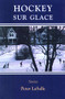 Hockey Sur Glace (Stories) by Peter LaSalle, 9781558215054
