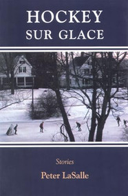 Hockey Sur Glace (Stories) by Peter LaSalle, 9781558215054