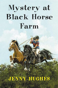 Mystery at Black Horse Farm by Jenny Hughes, 9781621240037