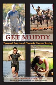 Get Muddy (Personal Stories of Obstacle Course Racing) by Gail Waesche Kislevitz, 9781621240198