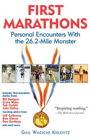 First Marathons (Personal Encounters with the 26.2-Mile Monster) by Gail Kislevitz, 9781891369117