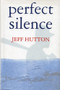 Perfect Silence by Jeff Hutton, 9781891369209