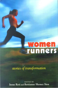 Women Runners (Stories of Transformation) by Irene Reti, Bettianne Shoney Sien, 9781891369254