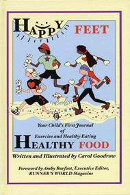 Happy Feet, Healthy Food by Carol Goodrow, Amby Burfoot, 9781891369469