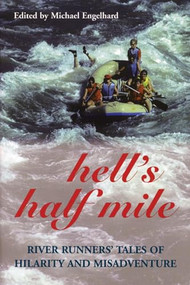 Hell's Half Mile (River Runners' Tales of Hilarity and Misadventure) by Michael Engelhard, 9781891369476