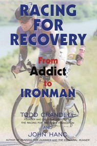 Racing for Recovery (From Addict to Ironman) by Todd Crandell, John Hanc, 9781891369612