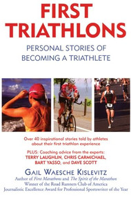 First Triathlons (Personal Stories of Becoming a Triathlete) by Gail Waesche Kislevitz, 9781891369643