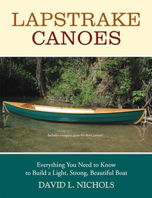 Lapstrake Canoes (Everything You Need to Know to Build a Light, Strong, Beautiful Boat) by David L. Nichols, 9781891369728