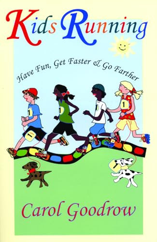 Kids Running (Have Fun, Get Faster, & Go Farther) by Carol Goodrow, 9781891369766