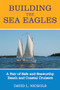 Building the Sea Eagles (A Pair of Safe and Seaworthy Beach and Coastal Cruisers) by David L. Nichols, 9781891369872