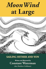 MoonWind at Large (Sailing Hither and Yon) by Matthew Goldman, 9781891369957