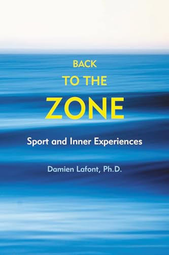 Back to the Zone (Sport and Inner Experiences) by Damien Lafont, 9781891369995