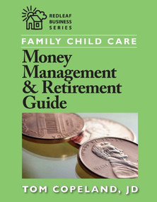 Family Child Care Money Management and Retirement Guide by Tom Copeland, 9781605540092