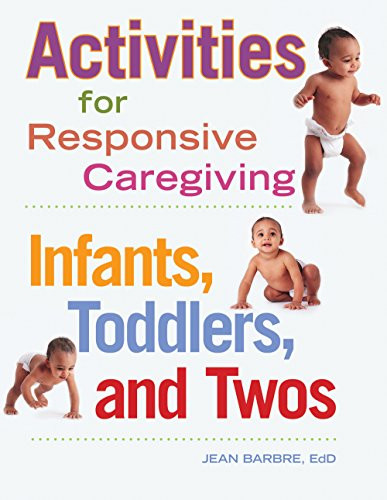 Activities for Responsive Caregiving (Infants, Toddlers, and Twos) by Jean Barbre, 9781605540849