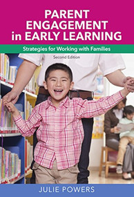 Parent Engagement in Early Learning (Strategies for Working with Families) by Julie Powers, 9781605544380