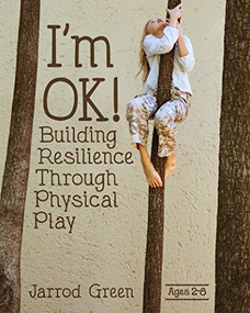 I'm OK! Building Resilience through Physical Play by Jarrod Green, 9781605544519