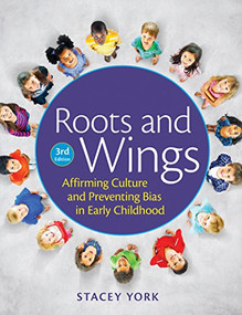 Roots and Wings (Affirming Culture and Preventing Bias in Early Childhood) by Stacey York, 9781605544557
