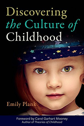 Discovering the Culture of Childhood by Emily Plank, Carol Garhart Mooney, 9781605544625