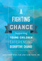 A Fighting Chance (Supporting Young Children Experiencing Disruptive Change) by Jane Humphries, Kari Rains, 9781605545066