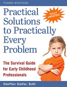 Practical Solutions to Practically Every Problem (The Survival Guide for Early Childhood Professionals) by Steffen Saifer, 9781605545127
