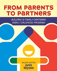 From Parents to Partners (Building a Family-Centered Early Childhood Program) by Janis Keyser, 9781605545141
