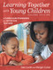 Learning Together with Young Children, Second Edition (A Curriculum Framework for Reflective Teachers) by Margie Carter, Deb Curtis, 9781605545226