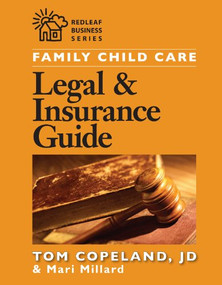 Family Child Care Legal and Insurance Guide (How to Protect Yourself from the Risks of Running a Business) by Mari Millard, Tom Copeland, 9781929610457