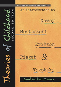 Theories of Childhood, Second Edition (An Introduction to Dewey, Montessori, Erikson, Piaget & Vygotsky) by Carol Garhart Mooney, 9781605541389
