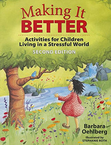 Making It Better (Activities for Children Living in a Stressful World) by Barbara Oehlberg, 9781605541600