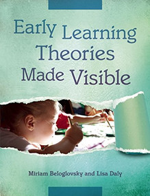 Early Learning Theories Made Visible by Miriam Beloglovsky, Lisa Daly, 9781605542362