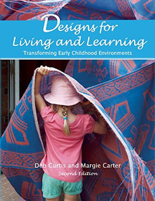 Designs for Living and Learning, Second Edition (Transforming Early Childhood Environments) by Deb Curtis, Margie Carter, 9781605543727