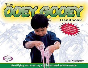 The Ooey Gooey® Handbook (Identifying and Creating Child-Centered Environments) by Lisa Murphy, 9781605543796