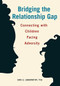Bridging the Relationship Gap (Connecting with Children Facing Adversity) by Sara  E. Langworthy, 9781605543888