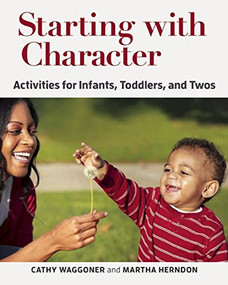 Starting with Character (Activities for Infants, Toddlers, and Twos) by Cathy  Waggoner, Martha Herndon, 9781605544472